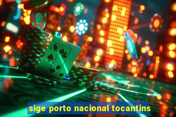 sige porto nacional tocantins